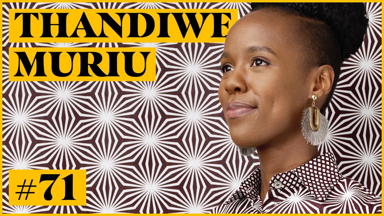 71. Thandiwe Muriu - Mentorship & Why You Need It, How To Develop A Strong Style and much more