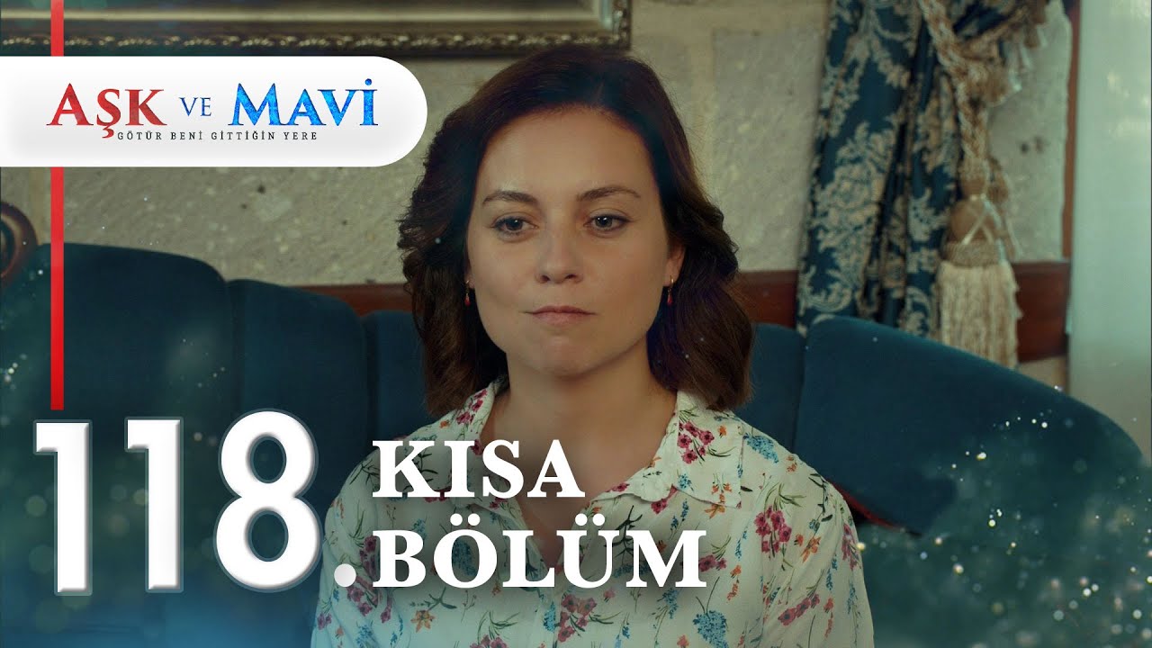 118. Bölüm | Aşk ve Mavi Kısa Bölümler
