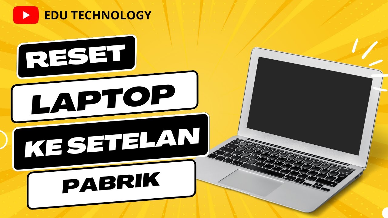 Cara Reset Laptop Kembali Ke Setelan Pabrik WIndows 11 - EDU TECHNOLOGY