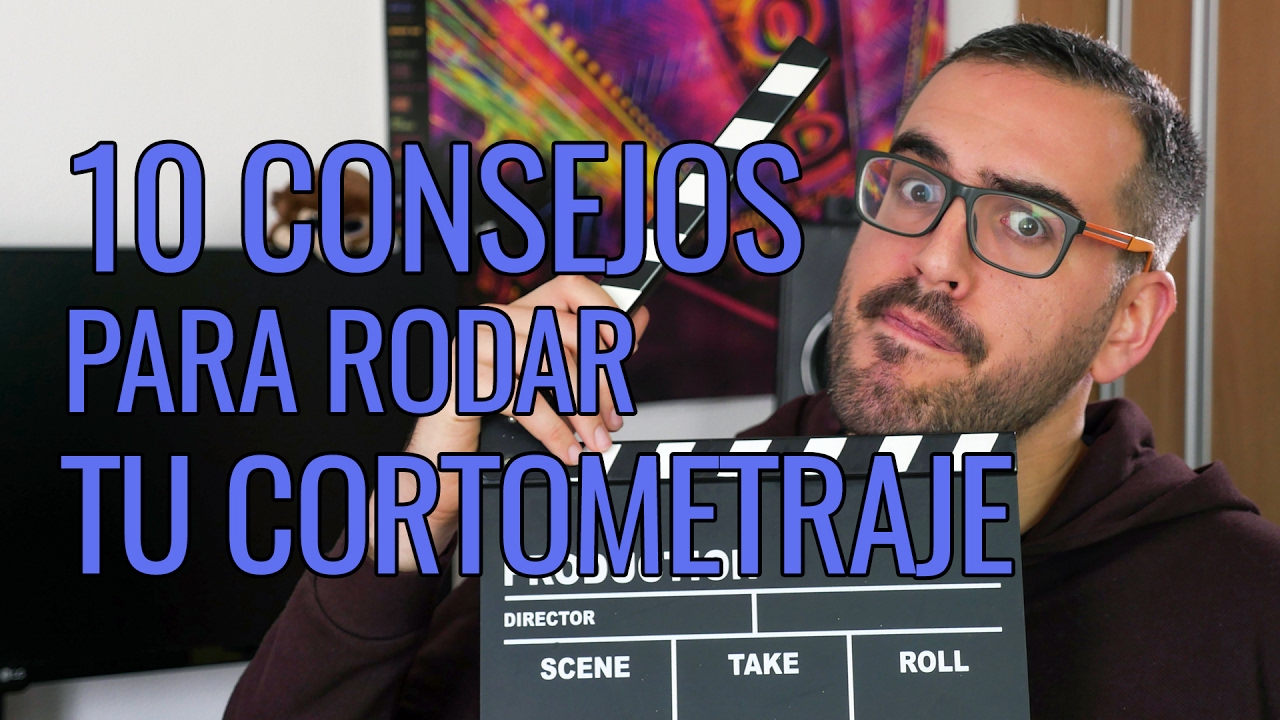 10 consejos para rodar tu cortometraje