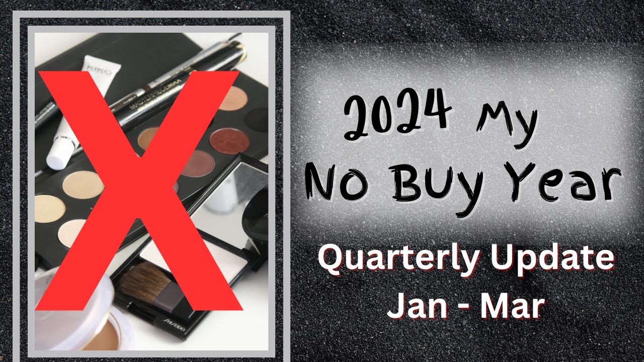 Quarterly Check In for my NO BUY YEAR incl makeup empties Jan Mar 2024 #nobuyyear