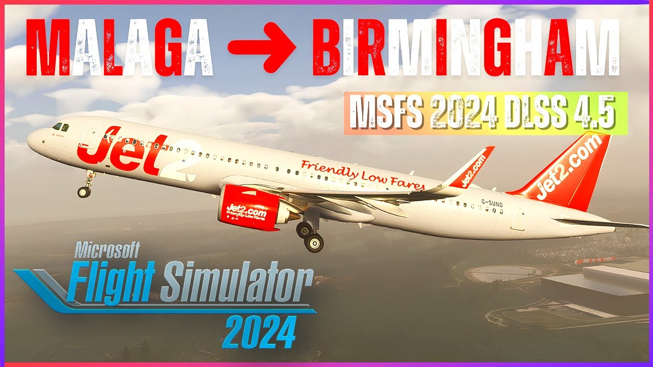 Jet2 A321 | Malaga (AGP) ➜ Birmingham (BHX) ✈️ MSFS 2024 | DLSS 4.5