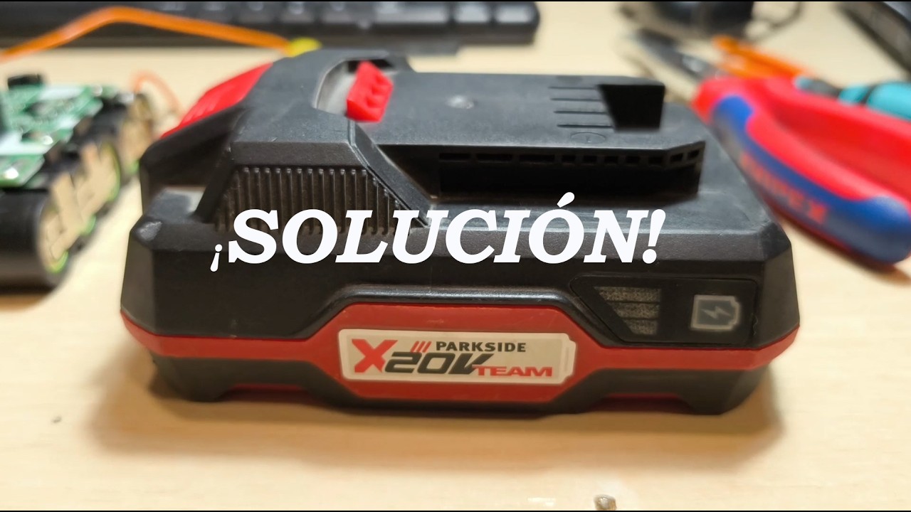 ¡¡SOLUCION!! Fallo Bateria Parkside X20V Team de Lidl