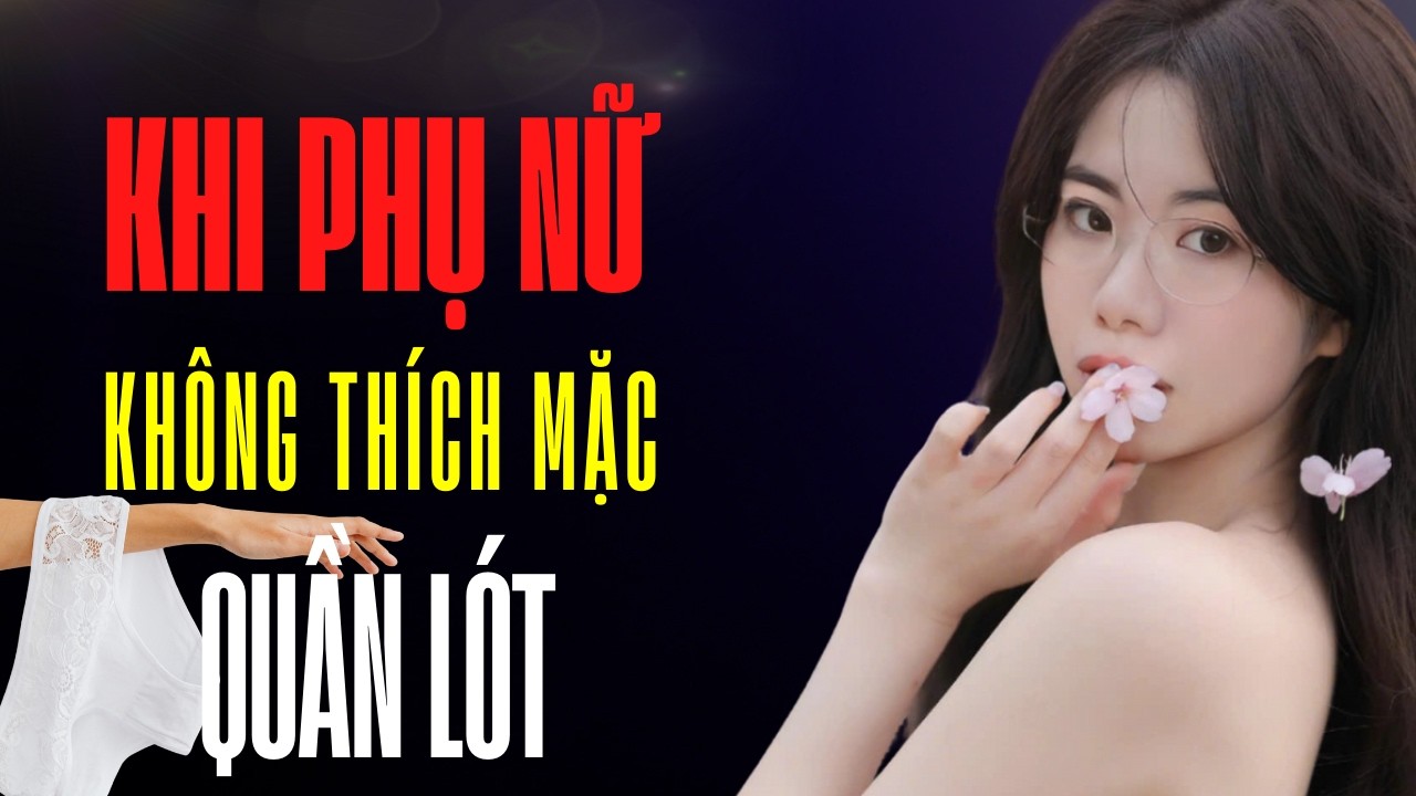 Phụ nữ không mặc...đồ lót