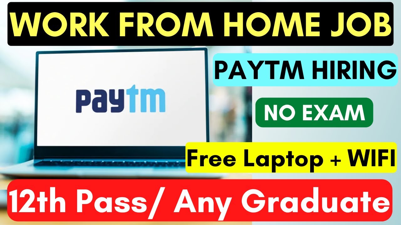 Paytm Work From Home | 12th pass job | Apply Now | Job4freshers