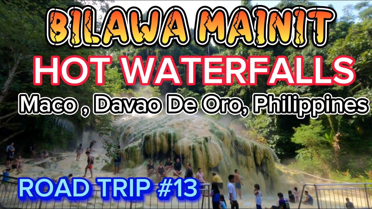BILAWA MAINIT HOT WATERFALLS @ MACO ,DAVAO DE ORO,PHILIPPINES ROAD TRIP#13