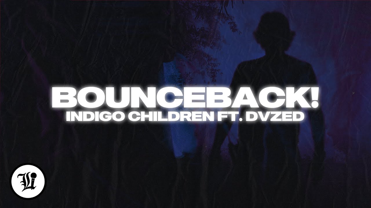 Indigo Children - BOUNCEBACK! (feat. DVZED)