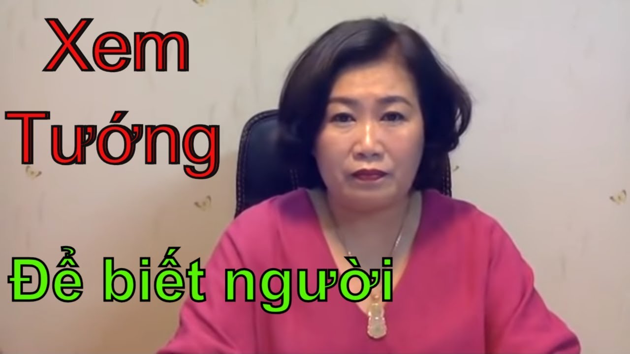 Xem tướng gương mặt để biết người | Tử Vi Và Tướng Số