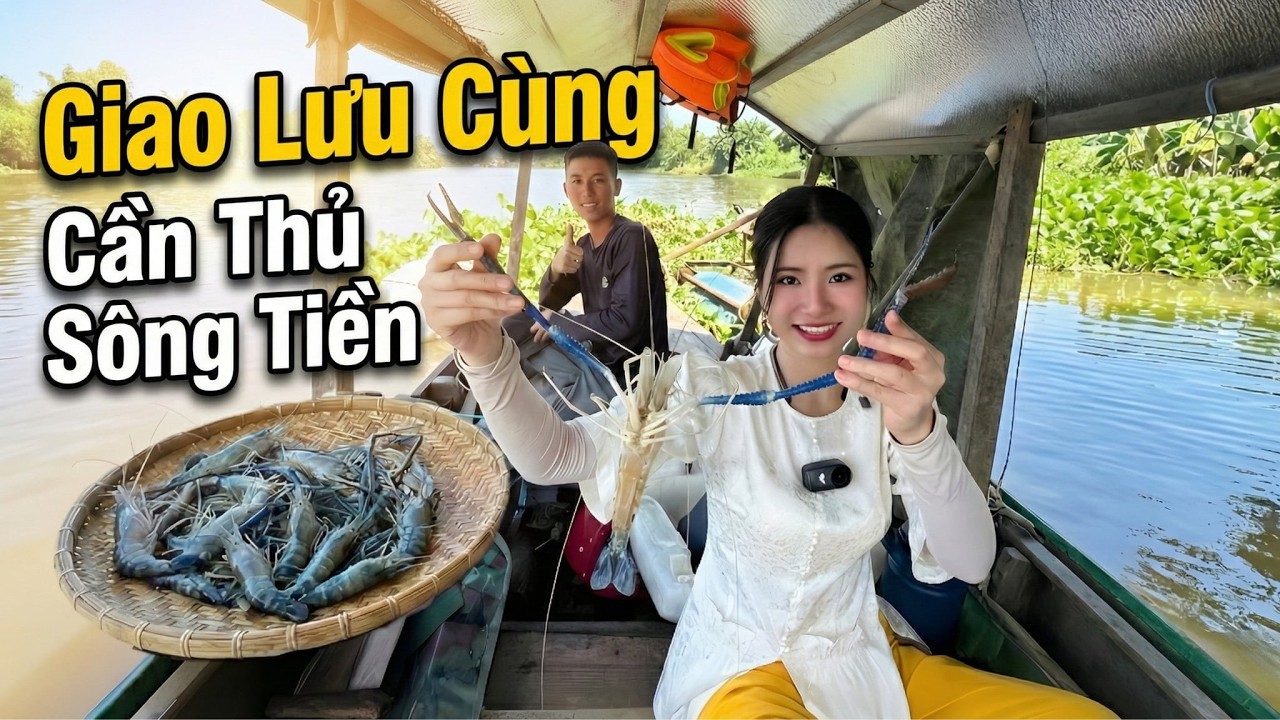 Giao Lưu Cần Thủ Sông Tiền: Kiều Thơ Cười Tít Mắt Với Thành Quả Bội Thu