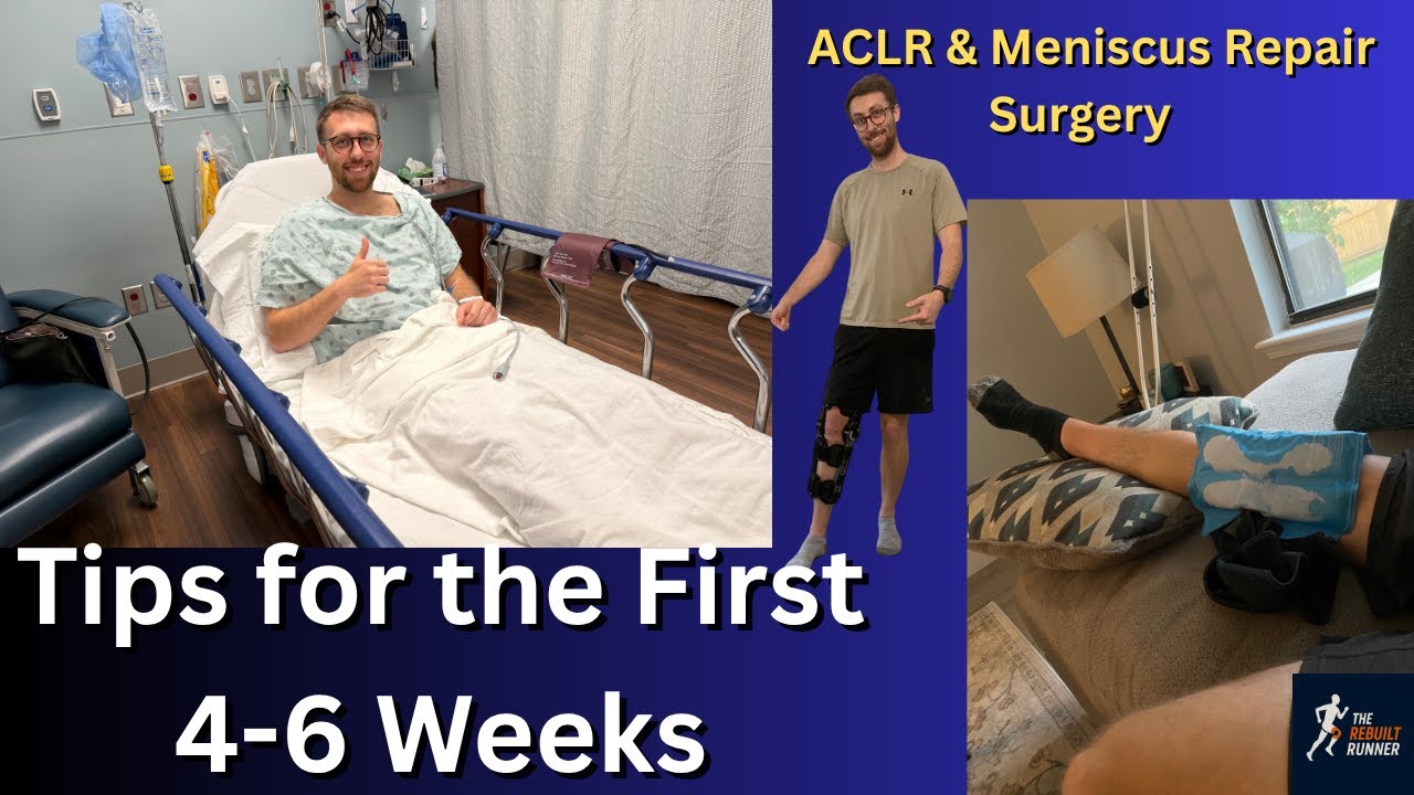 ACLR & Meniscus Repair Surgery - Tips for the First 4-6 Weeks