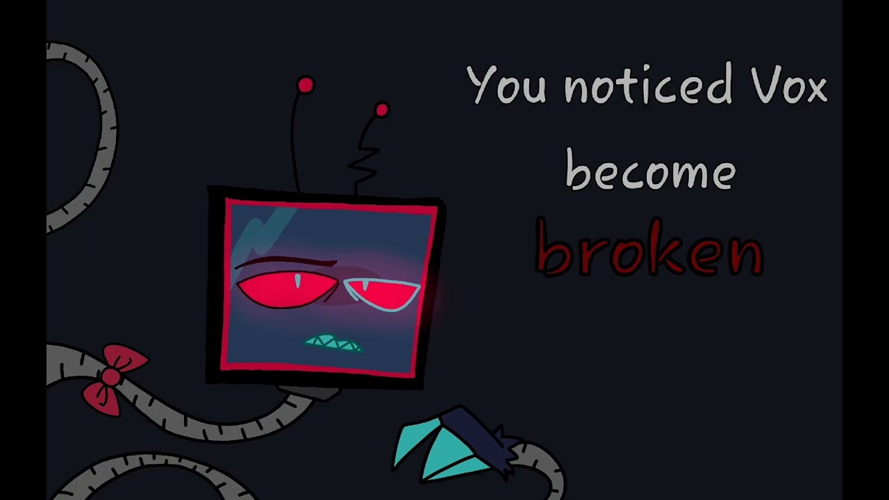 You walked in Vox being broken | Hazbin Hotel | Vox and Listener