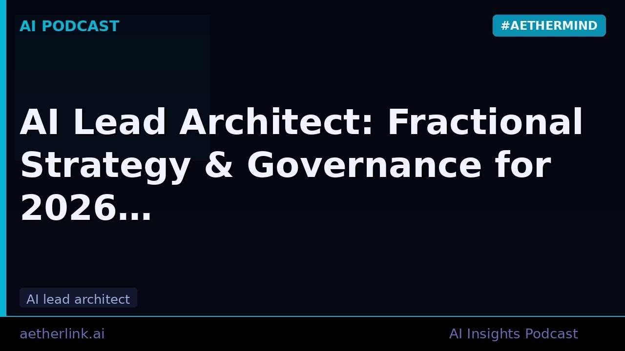 AI Lead Architect: Fractional Strategy & Governance for 2026
