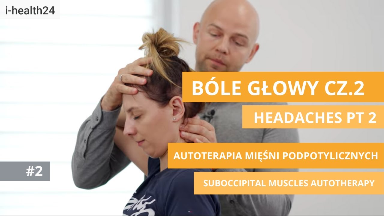 B&oacute;le głowy cz.2 - Autoterapia mięśni podpotylicznych. Headaches. Sub-occipital muscles autotherapy