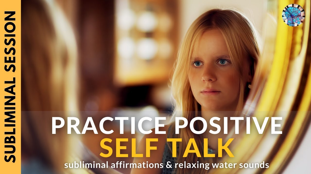 PRACTICE POSITIVE SELF-TALK | Subliminal Affirmations & Relaxing Water Sounds