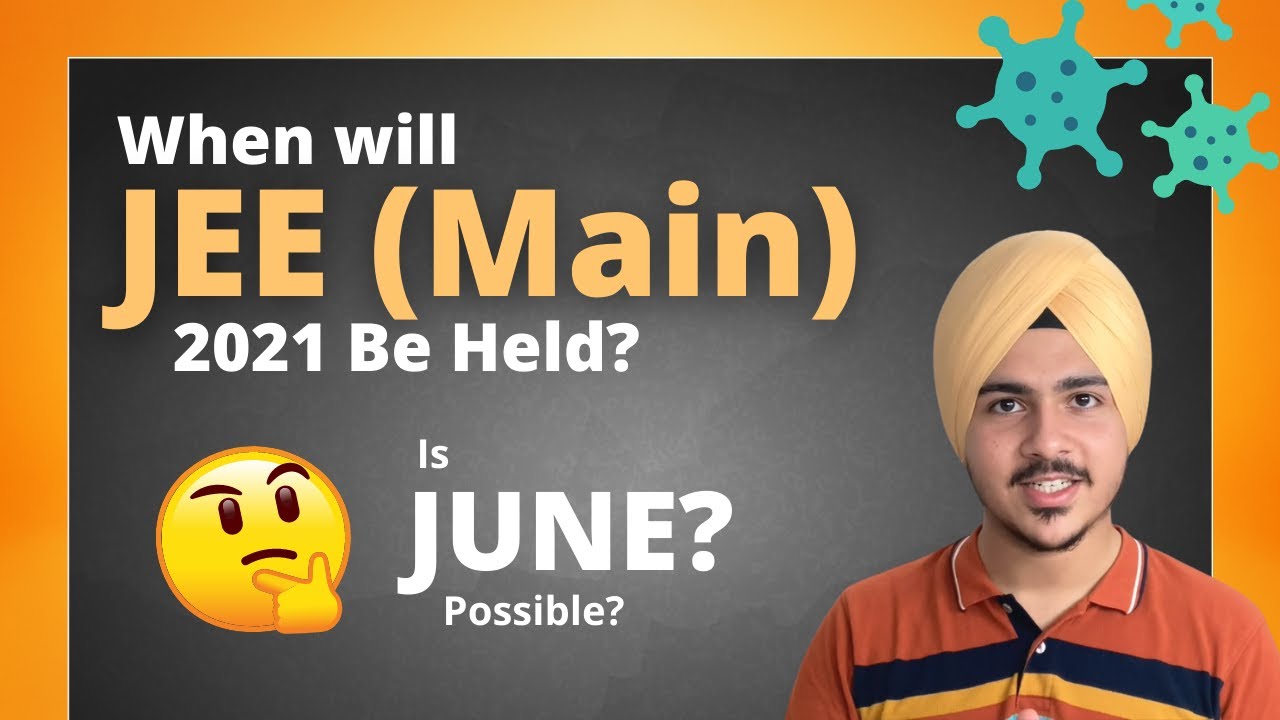 JEE (Main) 2021 Expected Dates! कब है JEE Main 2021? Is JUNE Possible Now?