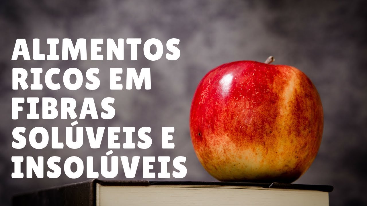 Alimentos ricos em fibras sol&uacute;veis e insol&uacute;veis