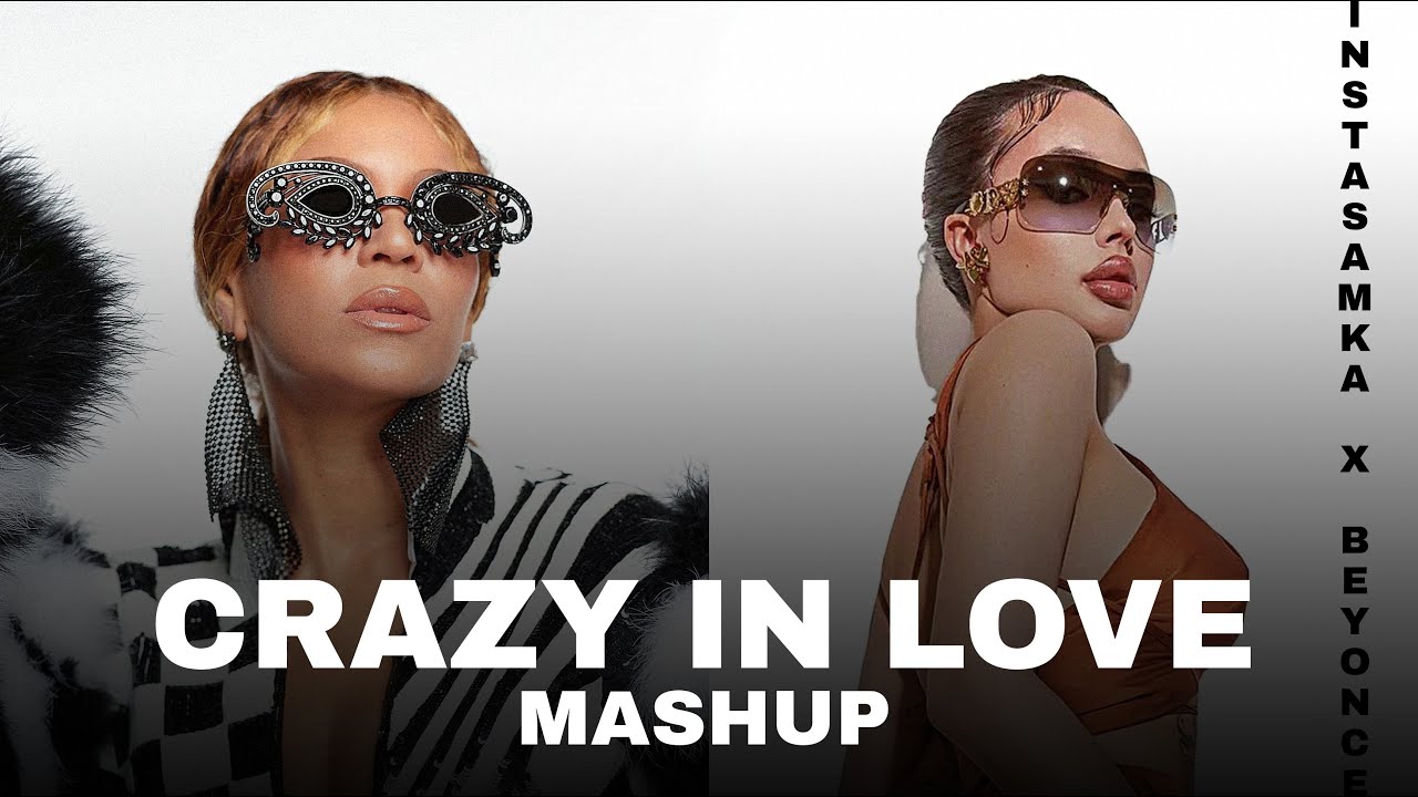 INSTASAMKA X BEYONCE - CRAZY IN LOVE (MASHUP)