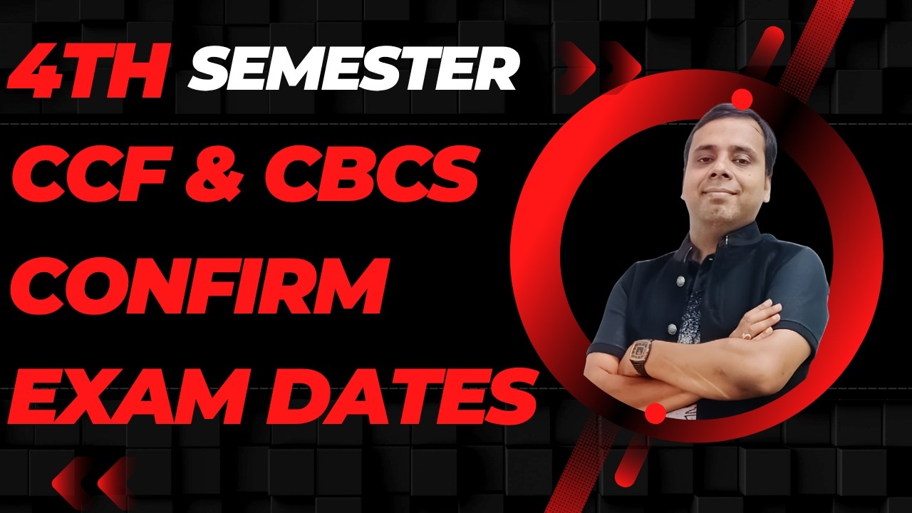 LATEST UPDATE | 4TH SEMESTER | CCF & CBCS | CONFIRM EXAM DATES | BCOM | CU