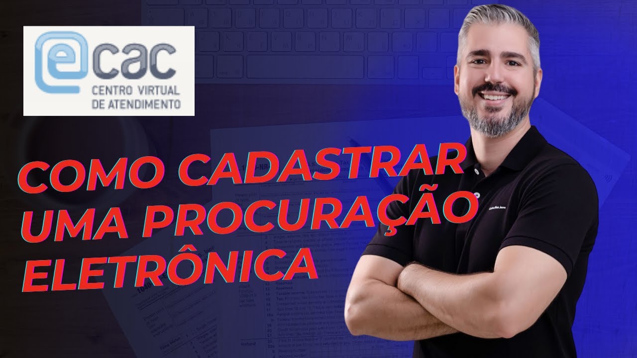 Como cadastrar procuração eletrônica no e CAC | Passo a passo completo