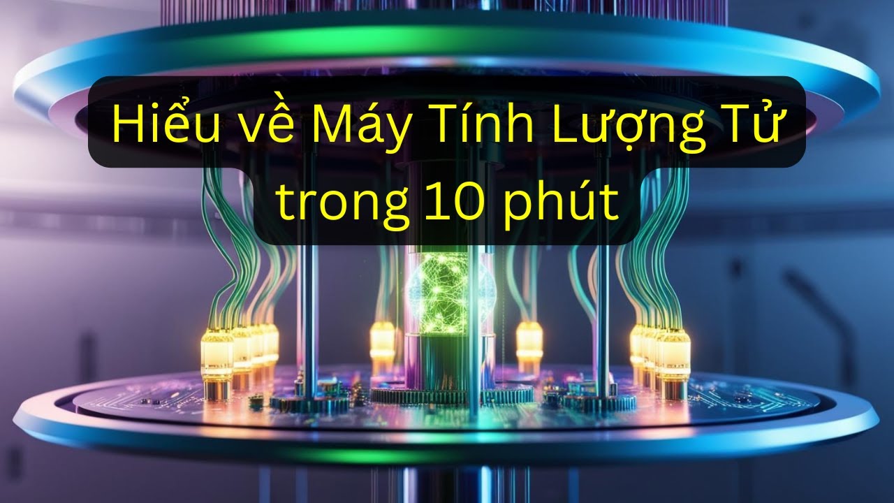 Máy tính lượng tử: Giải thích về tương lai của công nghệ! | Học Nghề Kỹ Sư Điện & Điện Tử