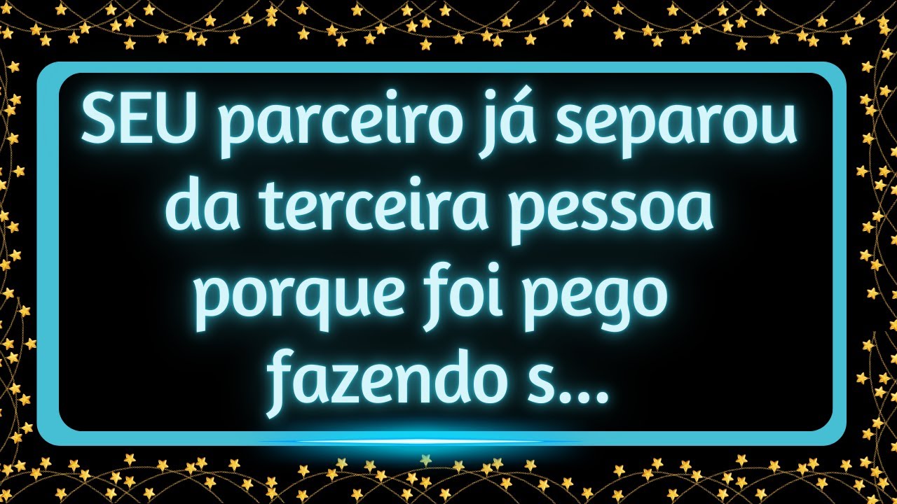 SEU parceiro já separou da terceira pessoa porque foi pego fazendo s...
