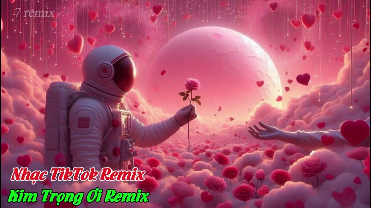 Nhạc Remix TikTok | Kim Trọng Ơi Remix | Cầm K&igrave; Hoạ Thi Chẳng Thua Một Ai | 7 Remix