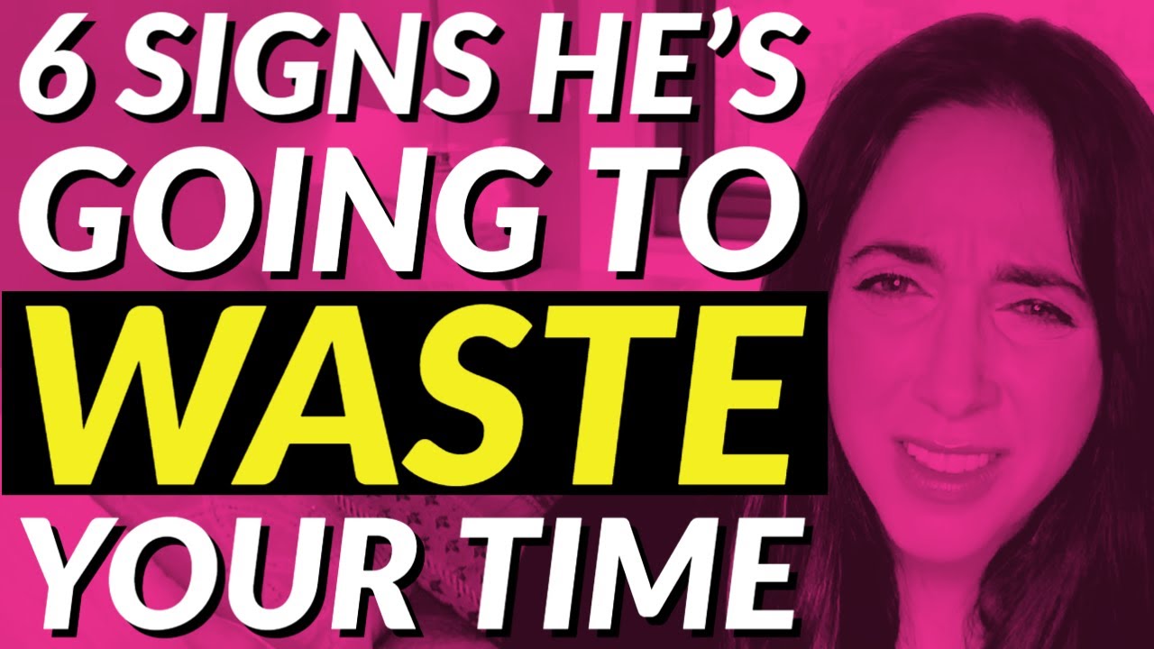 6 Signs He's Going to Waste Your Time 😡💔⏳