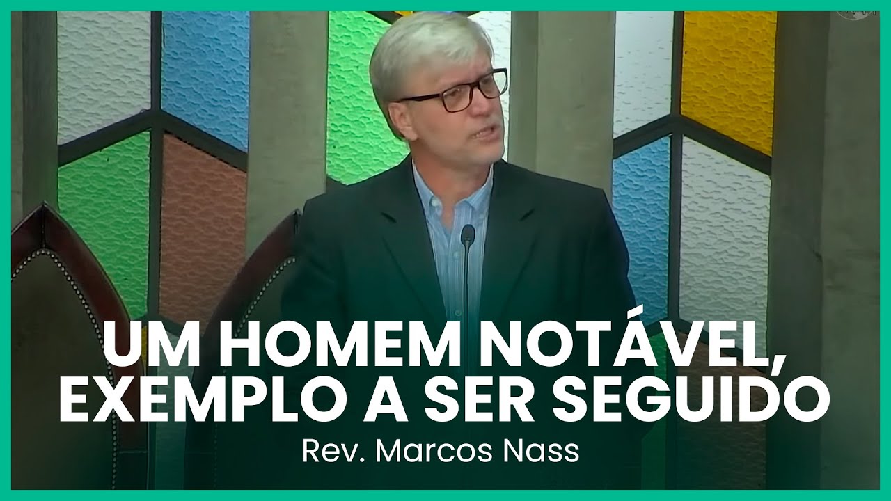 Um homem notável, exemplo a ser seguido (2 Reis 23:25) | Rev. Marcos Nass