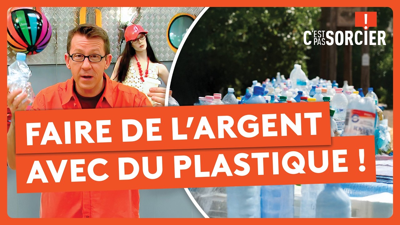 Comment faire de l’argent avec du plastique ! - C'est pas sorcier