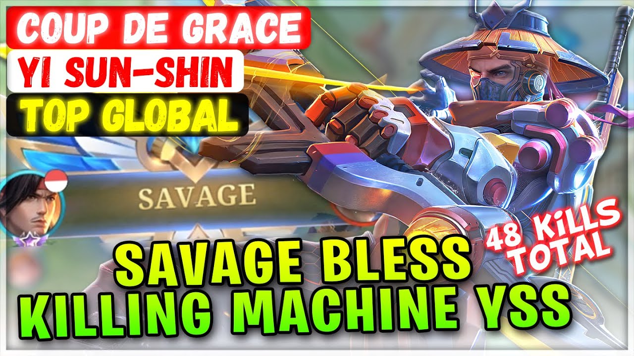 SAVAGE Bless YSS, Unstoppable Killing Machine [ Top Global Yi Sun-shin ] Coup de Grace Mobile Legend
