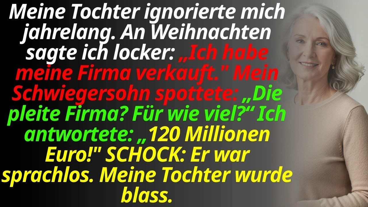 Meine Tochter ignorierte mich jahrelang – an Weihnachten sagte ich: Firma für 120 Mio. € verkauft…