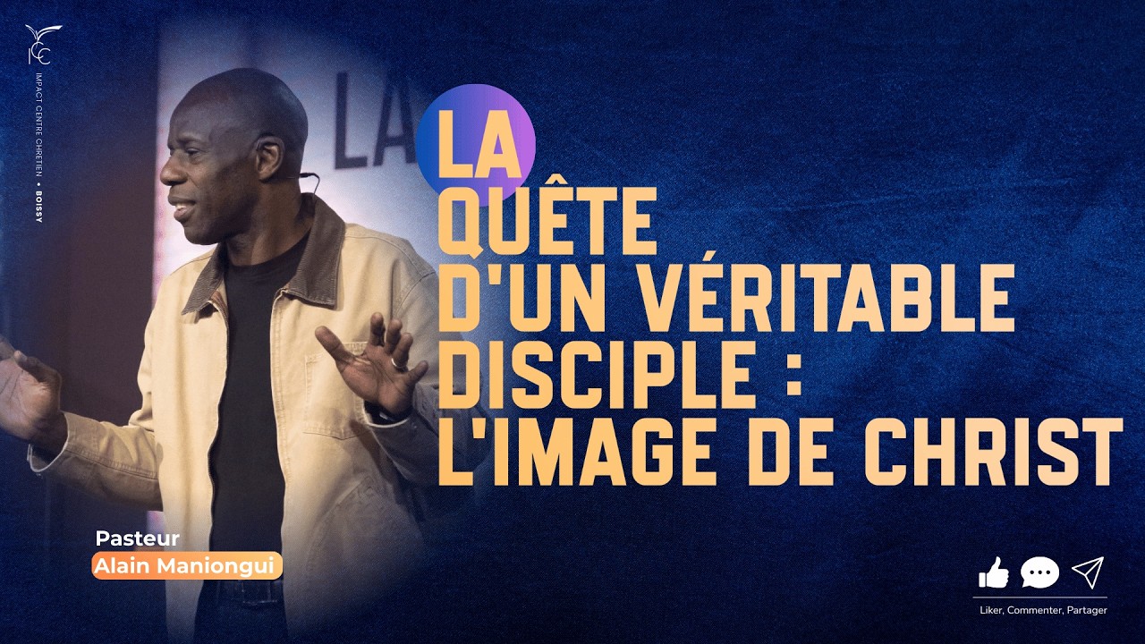 LA QUÊTE D'UN VÉRITABLE DISCIPLE : L'IMAGE DE CHRIST - Pasteur Alain MANIONGUI