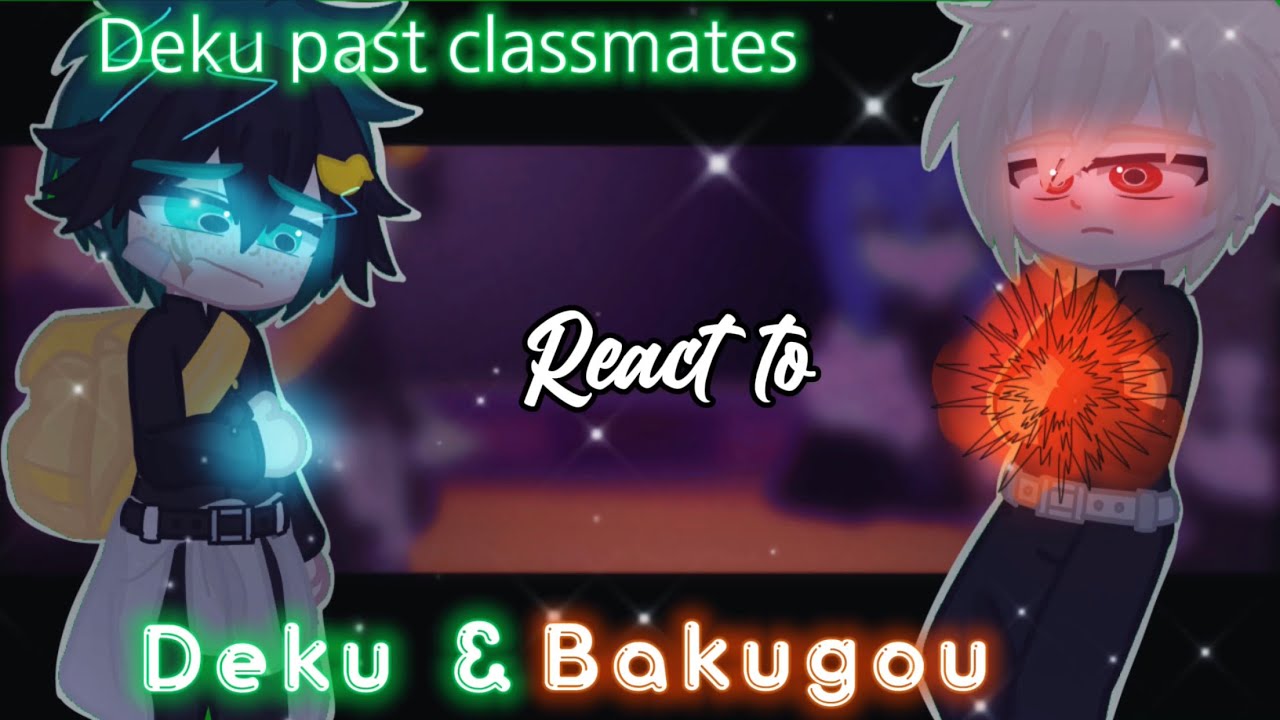 🥦DEKU PAST CLASSMATES REACT TO DEKU AND BAKUGOU||MHA/BHNA|| Part 1||1GCRV||🥦