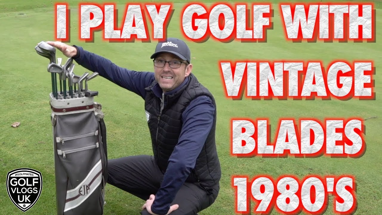 I PLAY GOLF WITH VINTAGE  BLADES FROM THE 1980"S