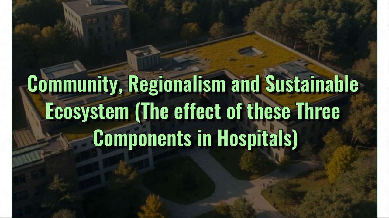 Community, Regionalism and Sustainable Ecosystem (The effect of these Three Components in Hospitals)