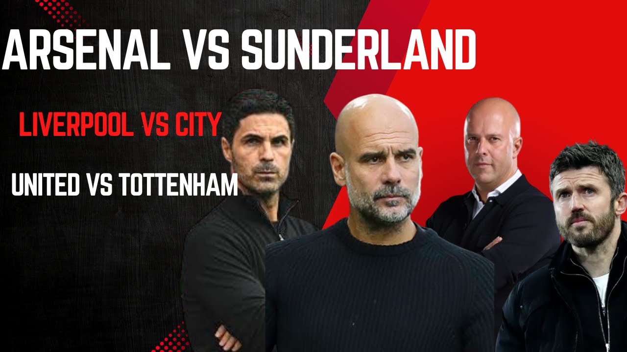 Arsenal vs sunderland |  Liverpool vs city | United vs Tottenham