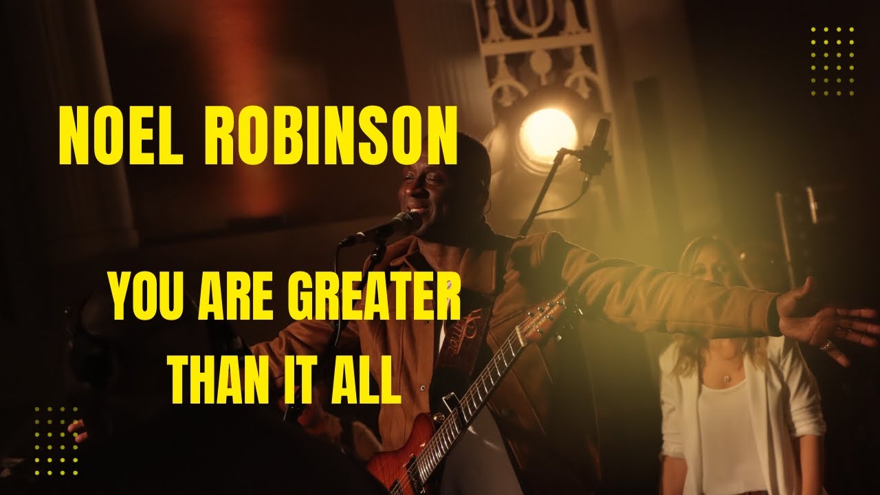 Noel Robinson - You are Greater than it All (Official Video)