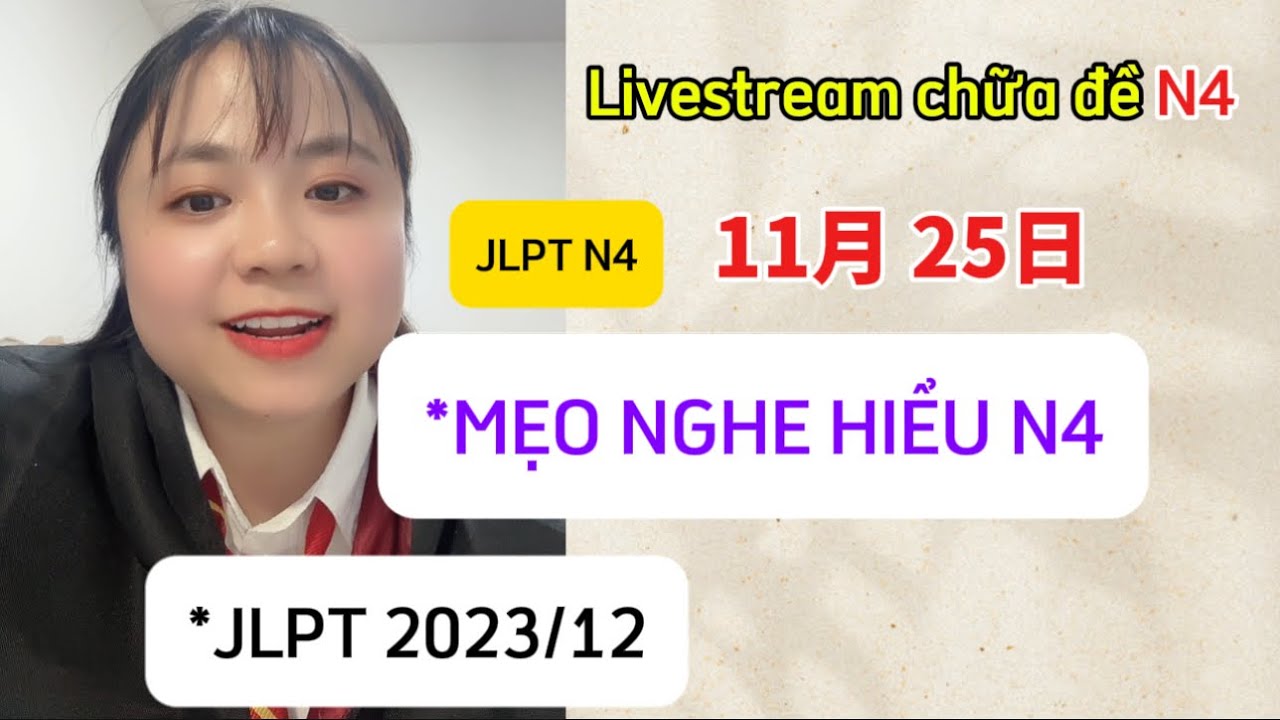 Mẹo nghe hiểu (JLPT 7/2023)-choukai N4, mẹo nghe mondai 2,3,4 cùng tiktok: Thạch Ngọc Thuận