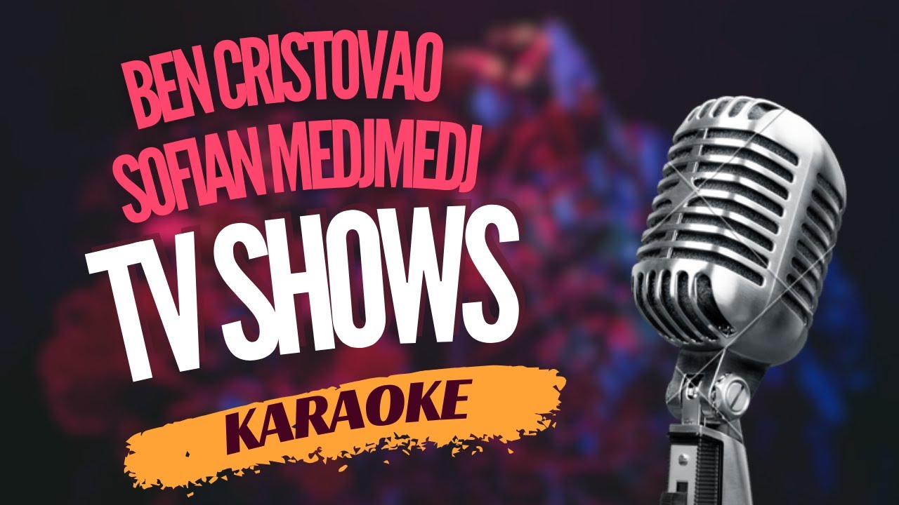 Karaoke - Ben Cristovao & Sofian Medjmedj - 
