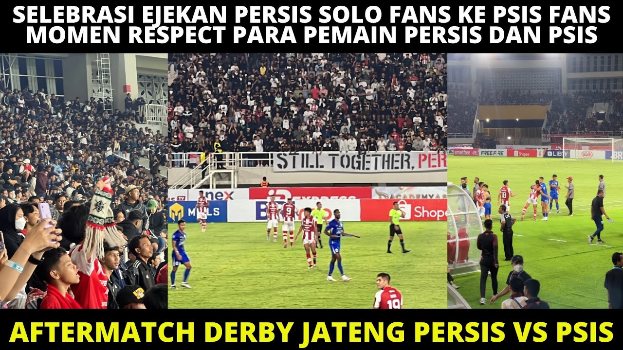 AFTERMATCH DERBY PERSIS VS PSIS!! SELEBRASI EJEKAN SOLO FANS KE SEMARANG, MOMEN RESPECT ANTAR PEMAIN
