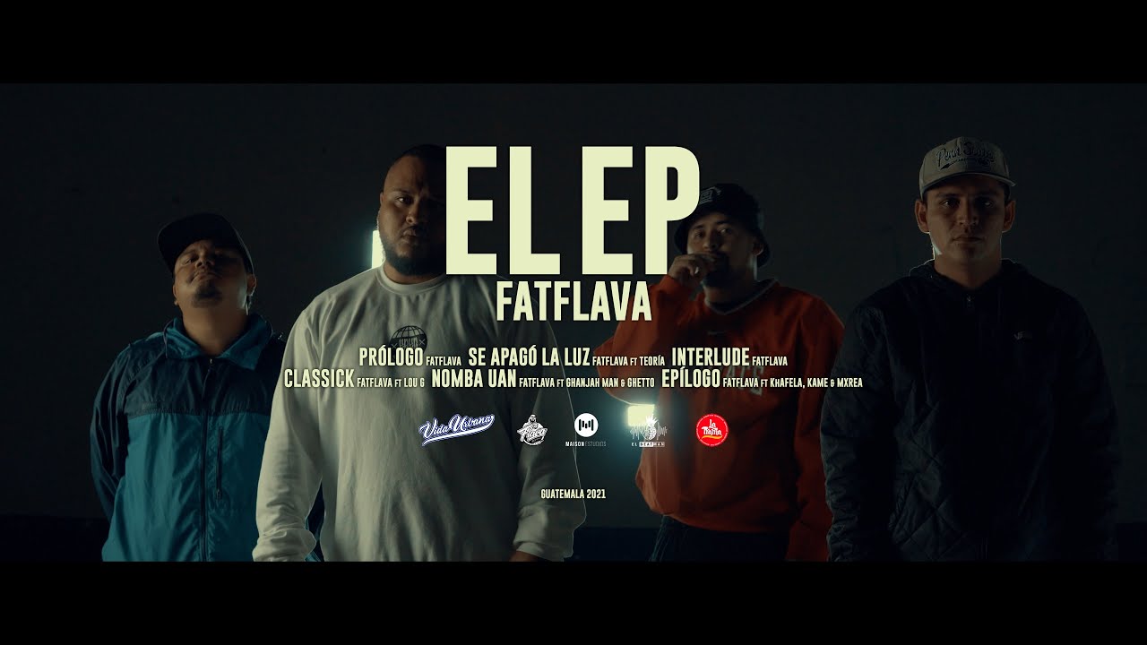 FatFlava - El Ep (The Film) Feat. Teoría, Lou G, Ghanjah Man, Ghetto, Khafela, Kame & Mxrea