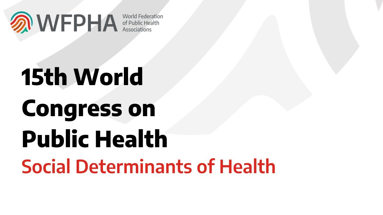 WFPHA | 15th World Congress on Public Health - Social Determinants of Health
