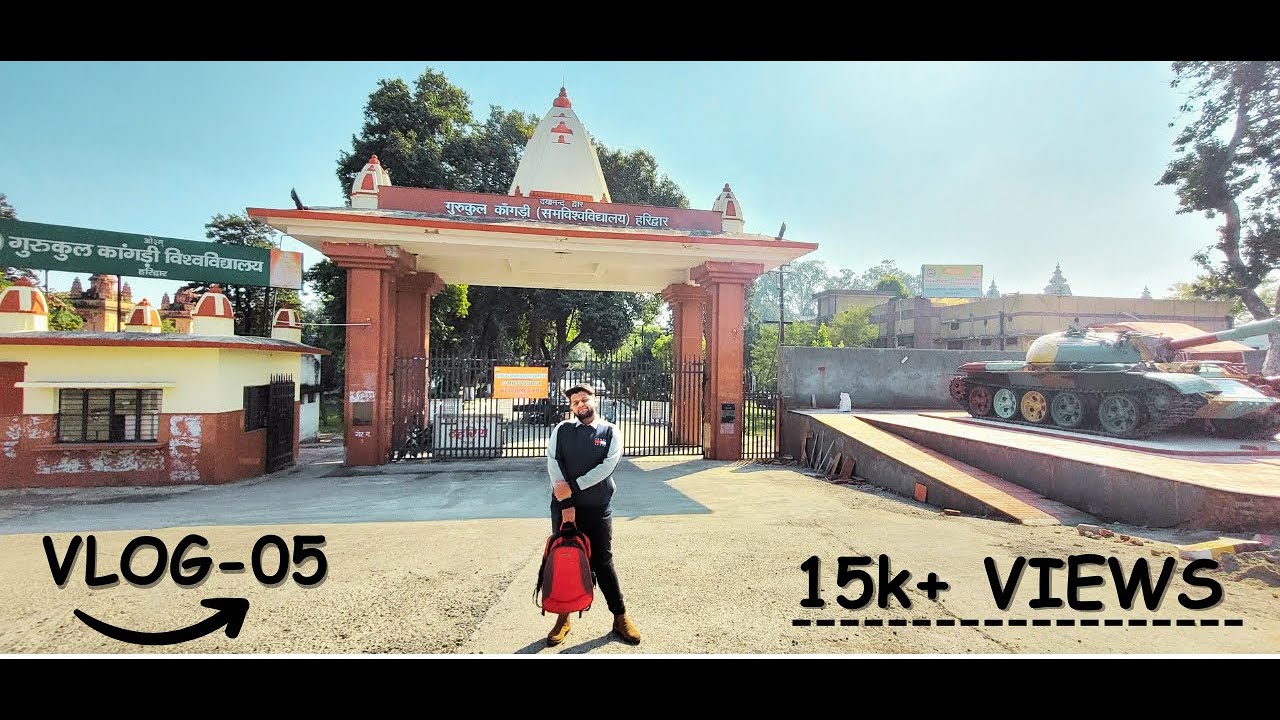 A Day in Gurukula Kangri (Deemed to be University) ||Main Campus Tour || GFTI || GKV ||