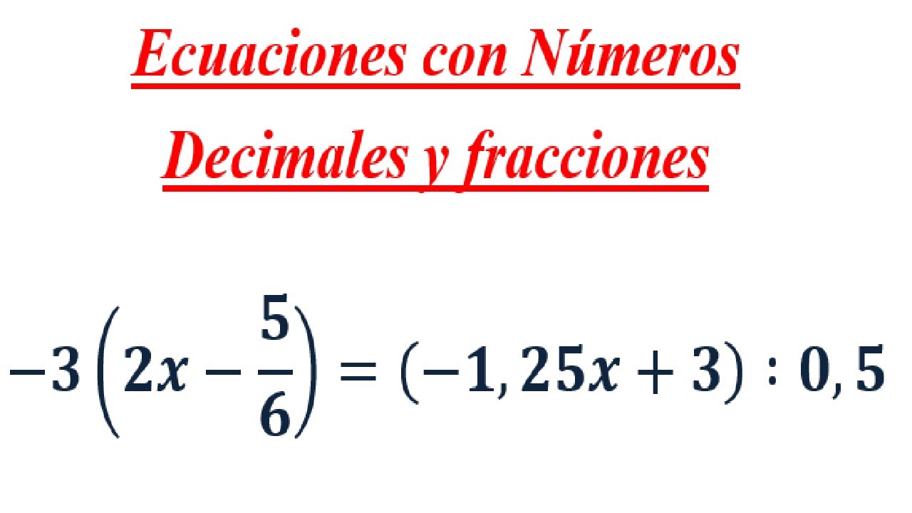 Ecuaciones con Numeros Decimales y Fracciones #4