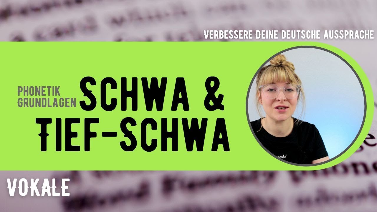 Aussprache-Grundlagen: SCHWA & TIEF-SCHWA | &Uuml;bersicht Aussprache Deutsch