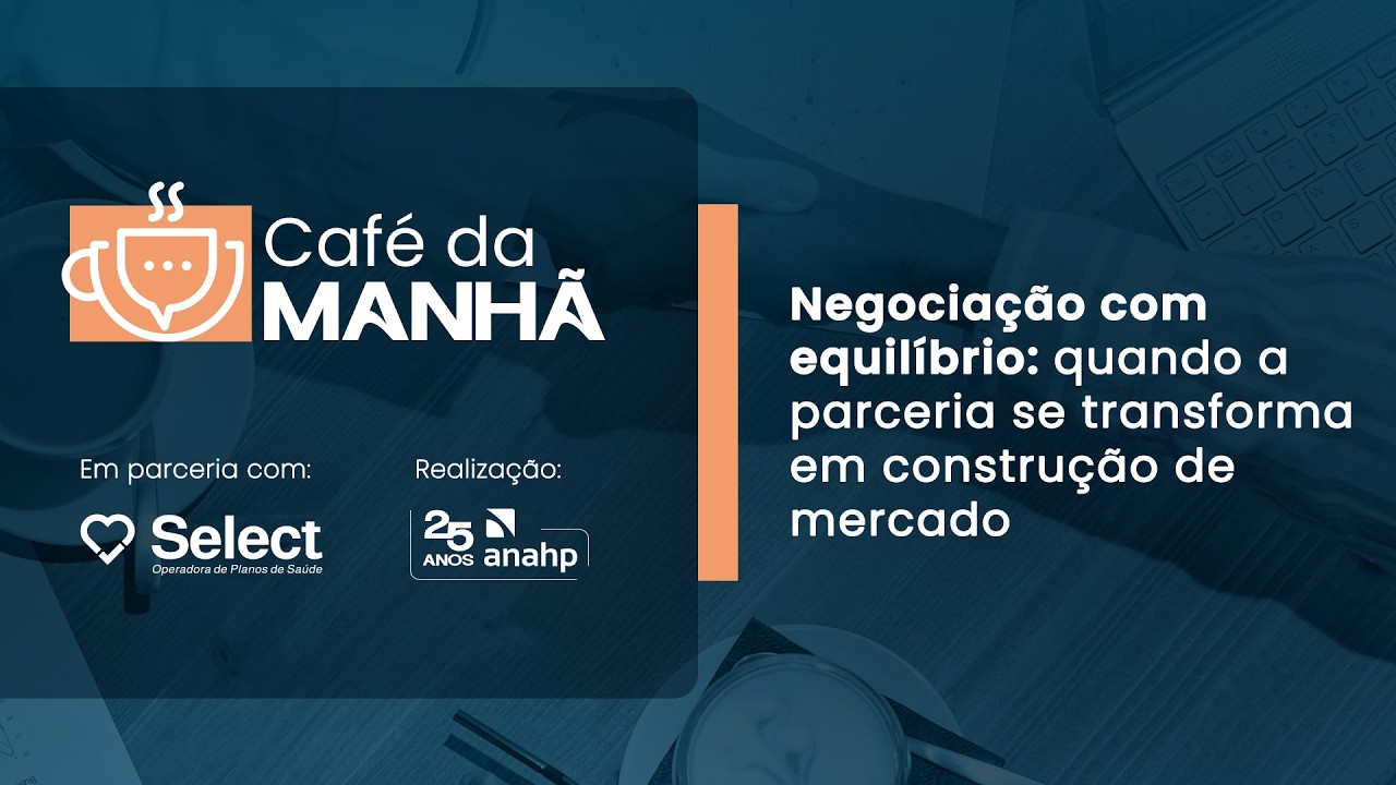 Café da Manhã com Select | Negociação equilibrada: parceria que constrói mercado