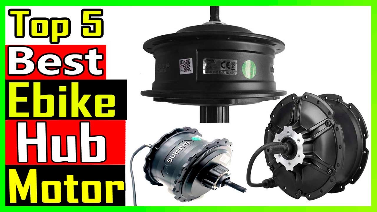 Top 5 Best Ebike Hub Motor Review In 2023