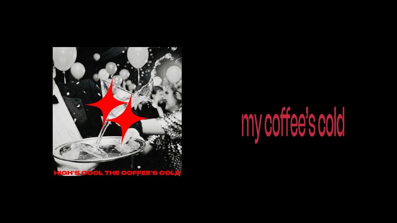 HIGH'S COOL - The Coffee's Cold (Official Lyric Video)