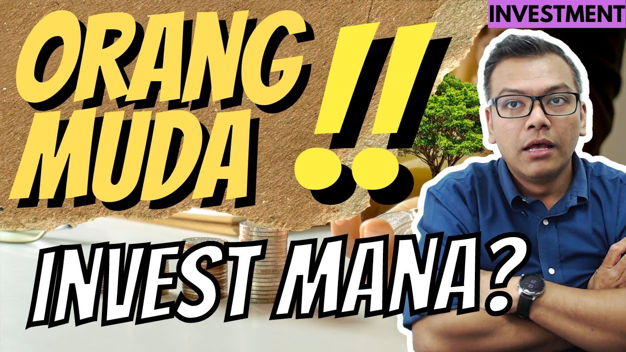 Muda-muda nak invest mana [Investment] Timba ilmu dulu baru decide