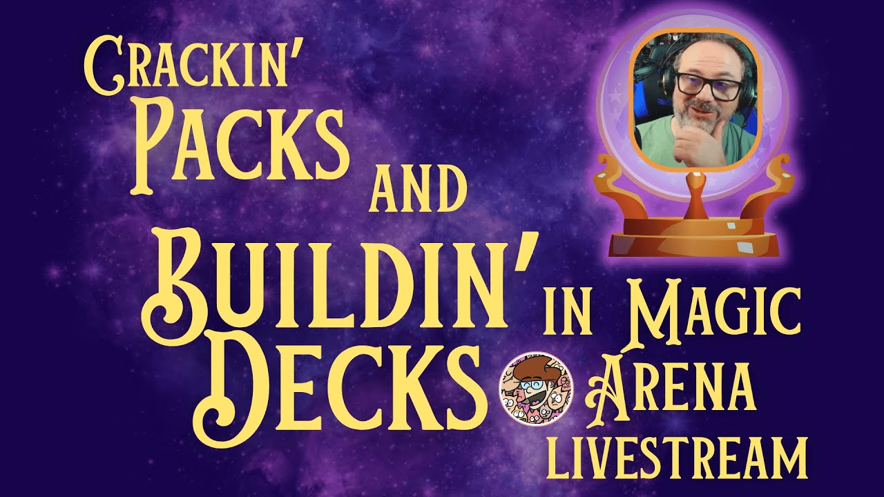 Crackin' Packs and Buildin' Decks in Magic the Gathering Arena Livestream | danieljhogan